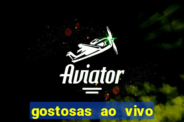 gostosas ao vivo na webcam